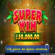 tim patos de minas telefone